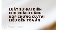 Luật sư đại diện cho khách hàng nộp chứng cứ/tài liệu đến Tòa án