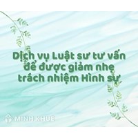 Dịch vụ Luật sư tư vấn để được giảm nhẹ trách nhiệm Hình sự