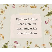 Dịch vụ Luật sư Soạn Đơn xin giảm nhẹ trách nhiệm Hình sự