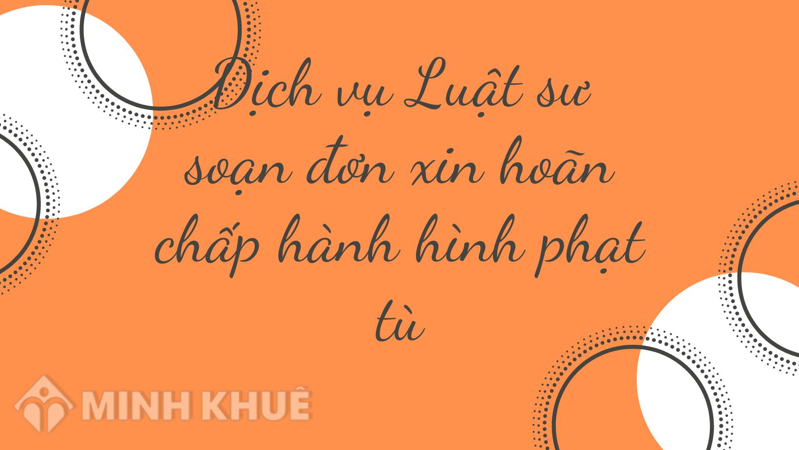 Dịch vụ Luật sư soạn đơn xin hoãn chấp hành hình phạt tù