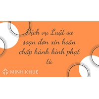 Dịch vụ Luật sư soạn đơn xin hoãn chấp hành hình phạt tù