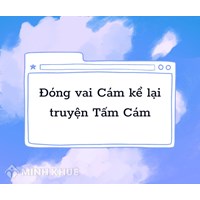 Đóng vai Cám kể lại truyện Tấm Cám chọn lọc hay nhất