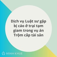 Dịch vụ Luật sư gặp bị cáo ở trại tạm giam trong vụ án Trộm cắp tài sản