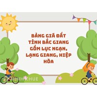 Bảng giá đất tỉnh Bắc Giang gồm Lục Ngạn, Lạng Giang, Hiệp hòa