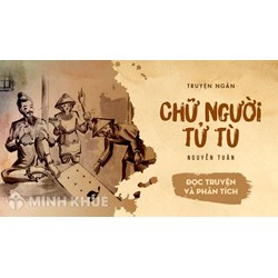 Dàn ý phân tích bài Chữ người tử tù của Nguyễn Tuân chọn lọc hay nhất