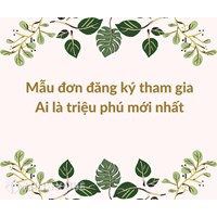 Mẫu đơn đăng ký tham gia Ai là triệu phú mới nhất