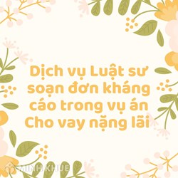 Dịch vụ Luật sư soạn đơn kháng cáo trong vụ án Cho vay nặng lãi