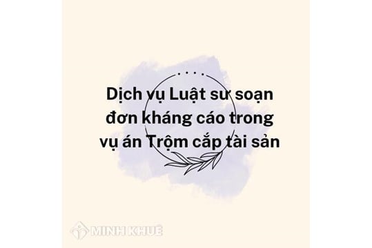 Dịch vụ Luật sư soạn đơn kháng cáo trong vụ án Trộm cắp tài sản