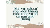 Dịch vụ Luật sư soạn đơn kháng cáo trong vụ án tai nạn giao thông