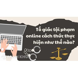 Hướng dẫn thực hiện tố giác, báo tin về tội phạm, kiến nghị khởi tố theo quy định mới nhất năm 2025