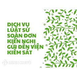 Dịch vụ Luật sư soạn đơn kiến nghị gửi đến Viện Kiểm sát