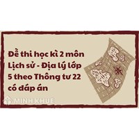 Đề thi học kì 2 môn Lịch sử - Địa lý lớp 5 theo Thông tư 22 có đáp án