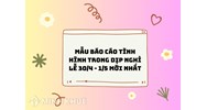Mẫu báo cáo tình hình trong dịp nghỉ lễ 30/4 - 1/5 mới nhất