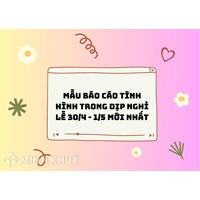 Mẫu báo cáo tình hình trong dịp nghỉ lễ 30/4 - 1/5 mới nhất