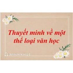 Thuyết minh về một thể loại văn học chọn lọc hay nhất