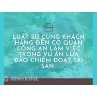 Luật sư cùng khách hàng đến cơ quan Công an làm việc trong vu án Lừa đảo chiếm đoạt tài sản