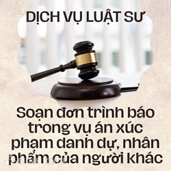 Luật sư soạn đơn trình báo trong vụ án xúc phạm danh dự, nhân phẩm của người khác