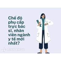 Chế độ phụ cấp trực bác sĩ, nhân viên ngành y tế mới nhất?