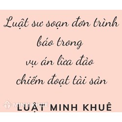 Luật sư soạn đơn trình báo trong vụ án Lừa đảo chiếm Đoạt tài sản