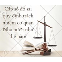 Cấp sổ đỏ sai quy định trách nhiệm cơ quan Nhà nước như thế nào?