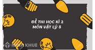 Đề thi học kì 2 môn Vật lý lớp 8 có đáp án mới nhất