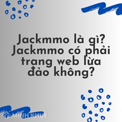 Jackmmo là gì? Jackmmo có phải trang web lừa đảo không?
