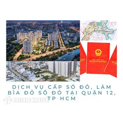 Dịch vụ cấp sổ đỏ, làm bìa đỏ sổ đỏ tại Quận 12, TP HCM