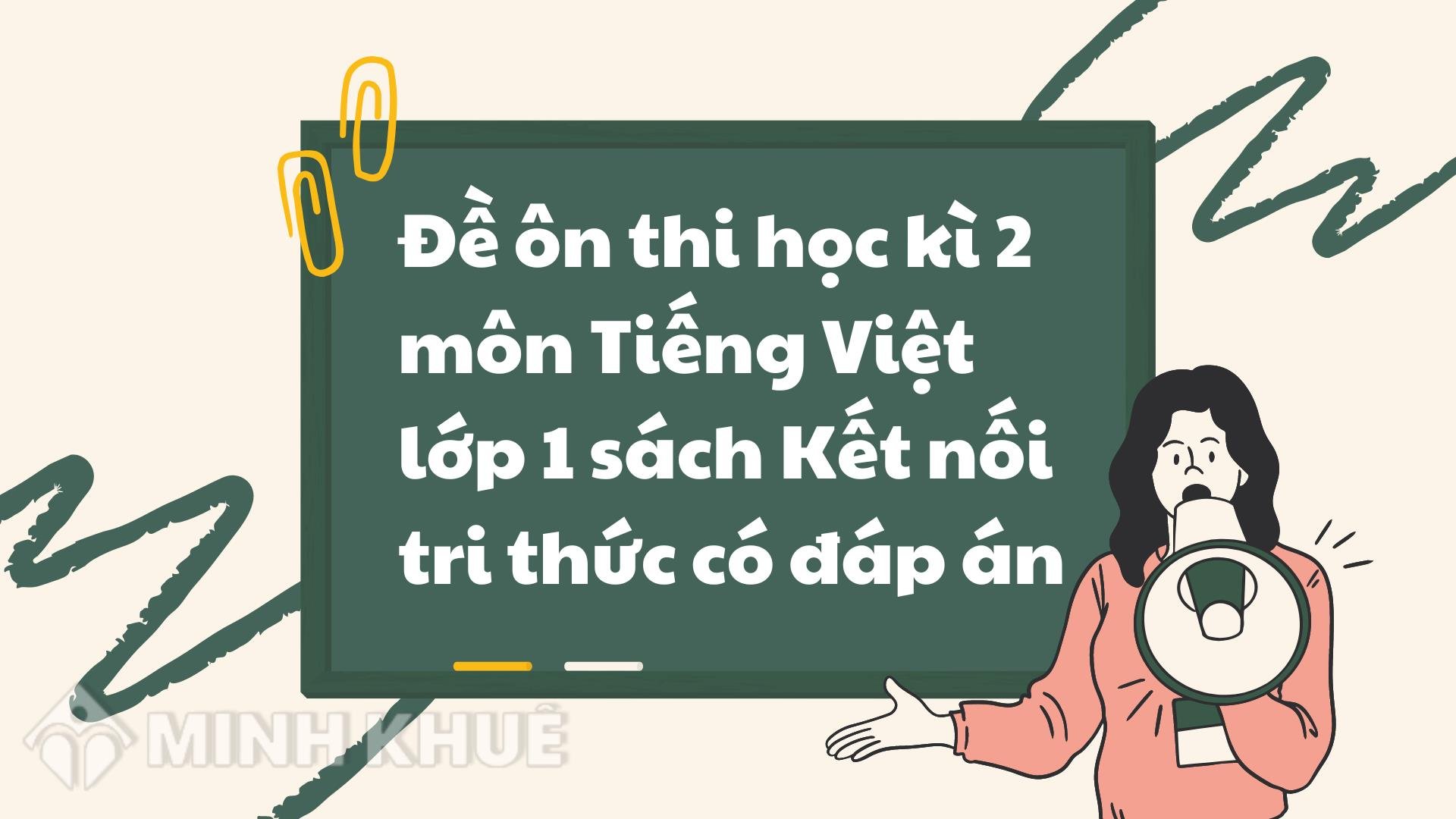 Đề ôn Thi Học Kì 2 Môn Tiếng Việt Lớp 1 Sách Kết Nối Tri Thức Có đáp án