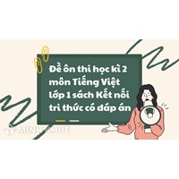 Đề ôn thi học kì 2 môn Tiếng Việt lớp 1 sách Kết nối tri thức có đáp án