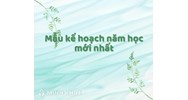 Mẫu kế hoạch năm học mới nhất chuẩn quy định Bộ Giáo dục