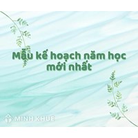 Mẫu kế hoạch năm học mới nhất chuẩn quy định Bộ Giáo dục