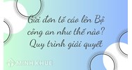 Gửi đơn tố cáo lên Bộ công an quy trình giải quyết như thế nào?