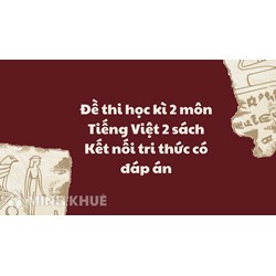 Đề thi học kì 2 môn Tiếng Việt 2 sách Kết nối tri thức có đáp án
