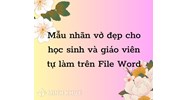 Mẫu nhãn vở đẹp cho học sinh và giáo viên tự làm trên File Word