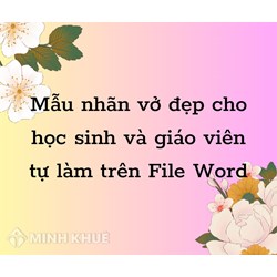 Mẫu nhãn vở đẹp cho học sinh và giáo viên tự làm trên File Word