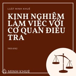 Kinh nghiệm làm việc với cơ quan điều tra cần có kiến thức gì?