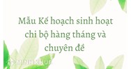 Mẫu Kế hoạch sinh hoạt chi bộ hàng tháng và chuyên đề năm 2024