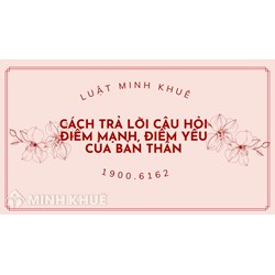 Ví dụ về điểm mạnh điểm yếu của bản thân cách trả lời hay nhất
