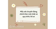 Mẫu xét chuyển Đảng chính thức mới nhất và quy trình, hồ sơ