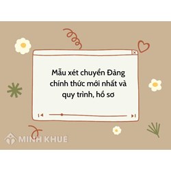 Mẫu xét chuyển Đảng chính thức mới nhất và quy trình, hồ sơ
