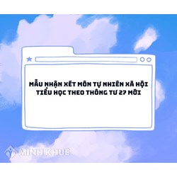 Mẫu nhận xét môn Tự nhiên xã hội tiểu học theo Thông tư 27 mới