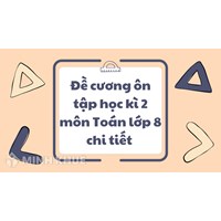 Đề cương ôn tập học kì 2 môn Toán lớp 8 chi tiết