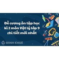 Đề cương ôn tập học kì 2 môn Vật lý lớp 9 mới nhất