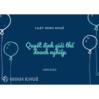 Mẫu Quyết định giải thể doanh nghiệp theo quy định mới