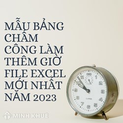 Mẫu Bảng chấm công làm thêm giờ File Excel mới nhất năm 2024