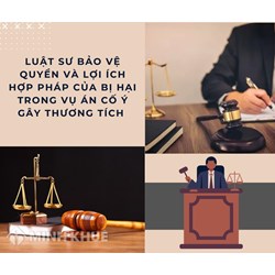 Luật sư bảo vệ quyền và lợi ích hợp pháp của Bị hại trong vụ án Cố ý gây thương tích