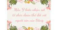 Mẫu Ý kiến nhận xét tổ chức đoàn thể đối với người xin vào Đảng