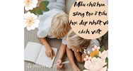 Mẫu chữ hoa sáng tạo ở tiểu học đẹp nhất và cách viết