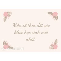 Mẫu sổ theo dõi sức khỏe học sinh mới nhất