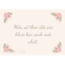 Mẫu sổ theo dõi sức khỏe học sinh mới nhất